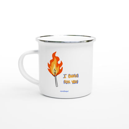 Burn for you | White 12oz Enamel Mug